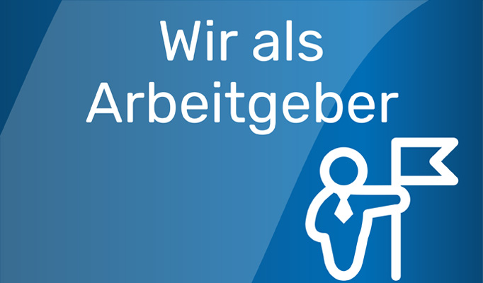 Wir als Arbeitgeber